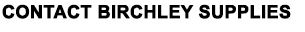 Contact Birchley Supplies